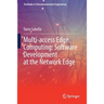 Multi-Access Edge Computing: Software Development at the Network Edge