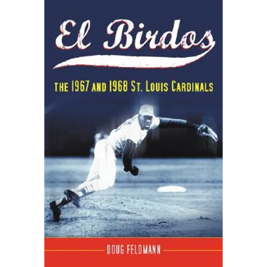 El Birdos: The 1967 and 1968 St. Louis Cardinals