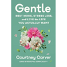 Gentle: Rest More, Stress Less, and Live the Life You Actually Want
