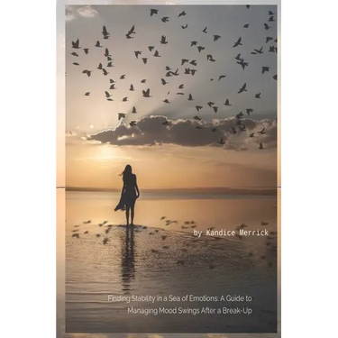 Finding Stability in a Sea of Emotions: A Guide to Managing Mood Swings After a Break-up