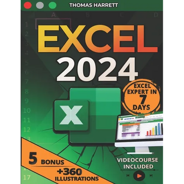 Excel: The Easy and Complete Guide to Master Excel in 7 Days, From Beginner to Pro with Over 360 Illustrative Examples, +100