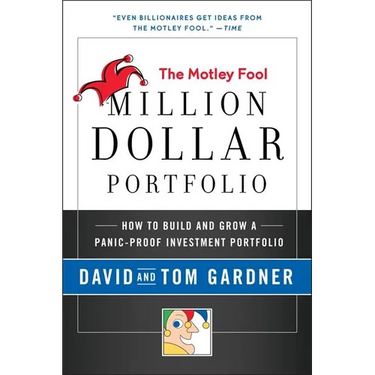 Motley Fool Million Dollar Portfolio: How to Build and Grow a Panic-Proof Investment Portfolio