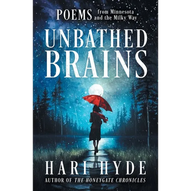 Unbathed Brains: POEMS from Minnesota and the Milky Way