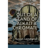 Out of a Land of Alkali & Chromate