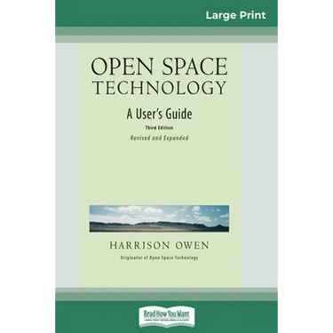 Open Space Technology: A User's Guide (16pt Large Print Edition)