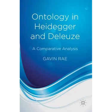 Ontology in Heidegger and Deleuze: A Comparative Analysis