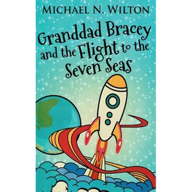 Granddad Bracey And The Flight To The Seven Seas
