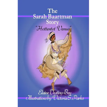 The Sarah Baartman Story: Hottentot Venus