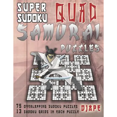 Super Sudoku Quad Samurai Puzzles: 75 Overlapping Sudoku Puzzles, 13 Sudoku Grids in Each Puzzle