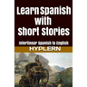 Learn Spanish with Short Stories: Interlinear Spanish to English