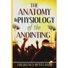 The Anatomy And Physiology Of The Anointing