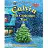 Calvin the Christmas Tree: The greatest Christmas tree of all.