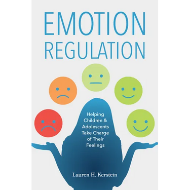 Emotion Regulation: Helping Children and Adolescents Take Charge of Their Feelings