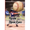 Threw These Eyes: Advice for Dads and Coaches