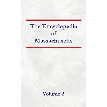 Encyclopedia of Massachusetts - Volume 2