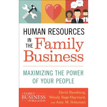 Human Resources in the Family Business: Maximizing the Power of Your People