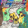 The Adventure of Three Little Pugs: Children's Book About Friendship, Kindness And Helping Each Other (For Ages 1-3)