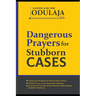 Dangerous Prayers for Stubborn Cases