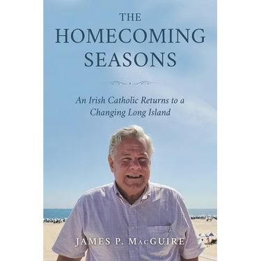 The Homecoming Seasons: An Irish Catholic Returns to a Changing Long Island