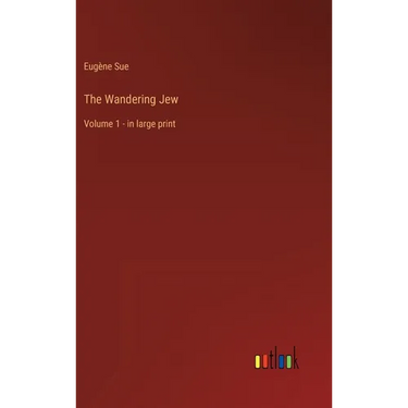 The Wandering Jew: Volume 1 - in large print