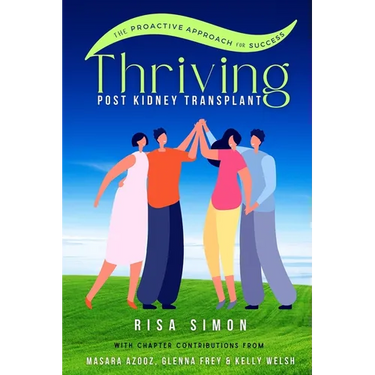 Thriving Post Kidney Transplant: The Proactive Guide to Optimal Outcomes
