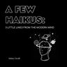 A Few Haikus: 3 little lines from the modern mind