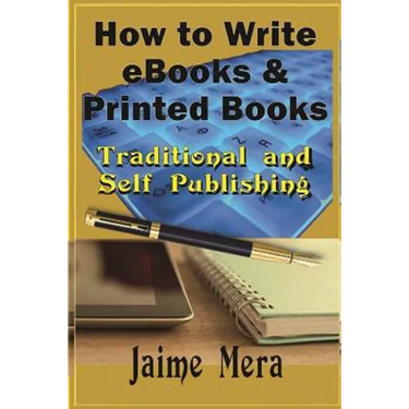How to Write eBooks and Printed Books: Traditional and Self-Published