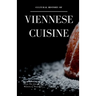 Cultural History of Viennese Cuisine: Recipes and anecdotes from the time of the Habsburg Monarchy