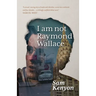 I Am Not Raymond Wallace
