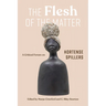 The Flesh of the Matter: A Critical Forum on Hortense Spillers