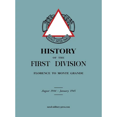 HISTORY OF THE FIRST DIVISION Florence to Monte Grande: August 1944-January 1945