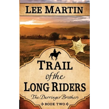 Trail of the Long Riders: The Darringer Brothers Book Two: Large Print Edition