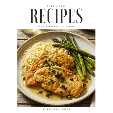 24 Recipes from Breakfast to Dinner