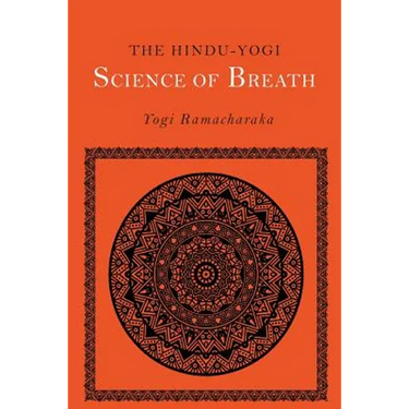 The Hindu-Yogi Science of Breath