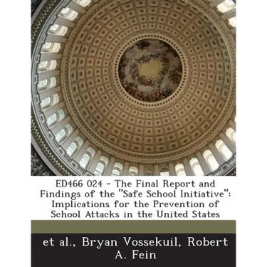 Ed466 024 - The Final Report and Findings of the Safe School Initiative: Implications for the Prevention of School Attacks in the United States