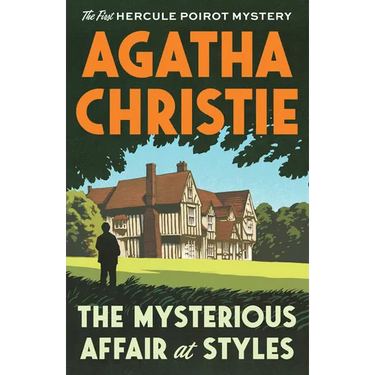 The Mysterious Affair at Styles: The First Hercule Poirot Mystery