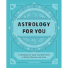 Astrology for You: A Workbook for Using Your Birth Chart to Reflect, Discover, and Grow