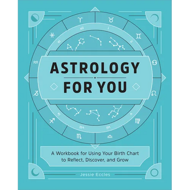Astrology for You: A Workbook for Using Your Birth Chart to Reflect, Discover, and Grow