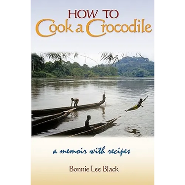 How to Cook a Crocodile: A Memoir with Recipes