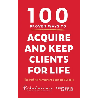 100 Proven Ways to Acquire and Keep Clients for Life