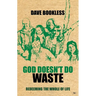 God Doesn't Do Waste: Redeeming the Whole of Life