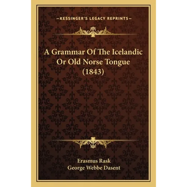 A Grammar Of The Icelandic Or Old Norse Tongue (1843)