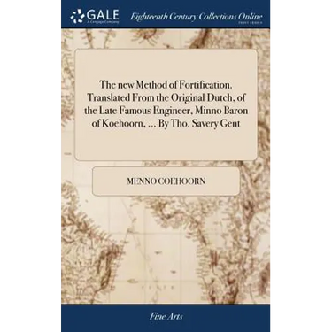 The new Method of Fortification. Translated From the Original Dutch, of the Late Famous Engineer, Minno Baron of Koehoorn, ... By Tho. Savery Gent