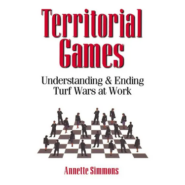 The Territorial Games: Understanding and Ending Turf Wars at Work