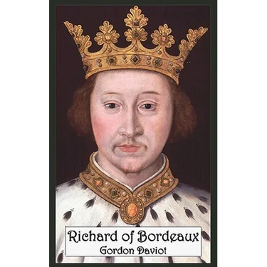 Richard of Bordeaux: A Play in Two Acts