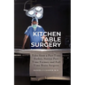Kitchen Table Surgery: Tales from a Part Time Father, Novice Part Time Farmer, and Full Time Brain Surgeon