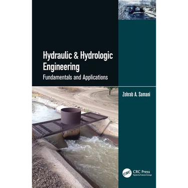 Hydraulic & Hydrologic Engineering: Fundamentals and Applications