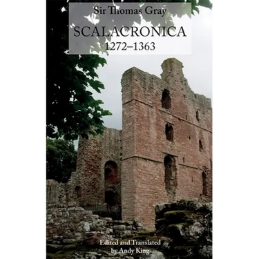 Sir Thomas Gray: Scalacronica (1272-1363)