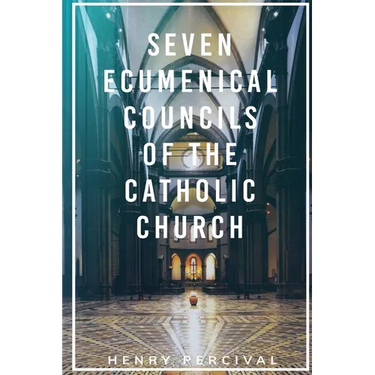Seven Ecumenical Councils of the Catholic Church