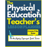 The Physical Education Teacher's Lesson Planner: The Ultimate Class and Year Planner for the Organized Sports Teacher 6 Lessons P/Day Version All Year